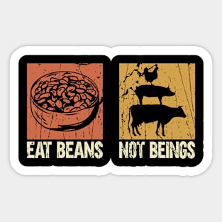 Eat Beans, Not Beings - Veganism Veggie Vegan Sticker